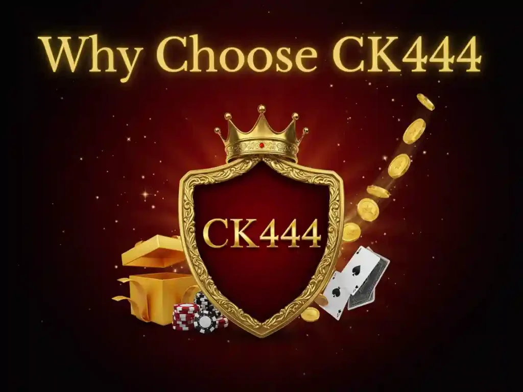 Why Choose CK444 Gaming